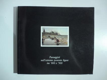 Paesaggisti nell'estremo ponente ligure tra '800 e '900 - Vitaliano Rocchiero - copertina