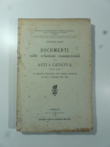 Documenti sulle relazioni commerciali fra Asti e Genova (1182-1310) con appendice documentaria sulle relazioni commerciali fra Asti e l'Occidente (1181-1312) - Giuseppe Rosso - copertina
