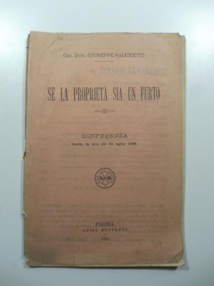 Se la proprieta' sia un furto. Conferenza tenuta la sera del 24 aprile 1898 - Giuseppe Sacchetti - copertina