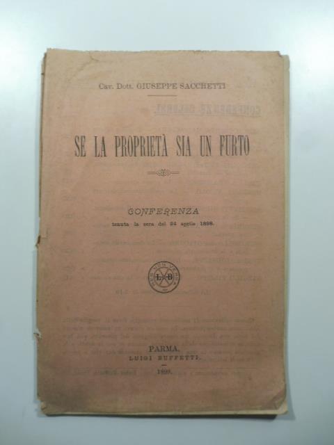 Se la proprieta' sia un furto. Conferenza tenuta la sera del 24 aprile 1898 - Giuseppe Sacchetti - copertina
