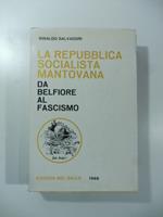 La repubblica socialista mantovana. Da Belfiore al Fascismo