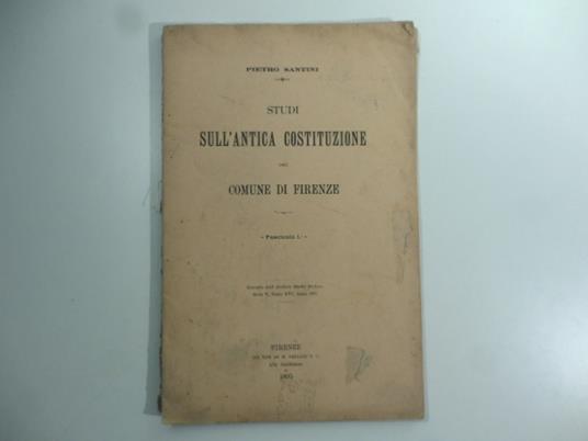 Studi sull'antica costituzione del comune di Firenze. Fascicolo 1o - Pietro Santini - copertina