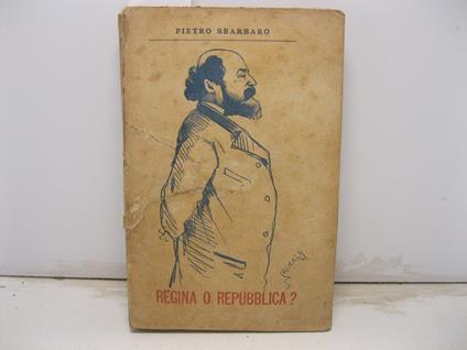 Regina o repubblica? 14o migliaio - Pietro Sbarbaro - copertina