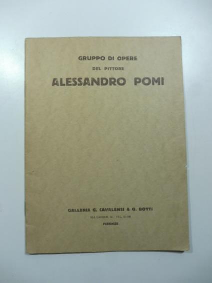 Gruppo di opere del pittore Alessandro Pomi. Galleria G. Cavalensi & G. Botti, Firenze - Pietro Scarpa - copertina
