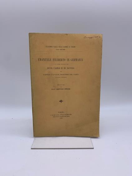 Emanuele Filiberto in Germania e le ultime relazioni del Duca Carlo II di Savoia con Alfonso D'Avalos, marchese del Vasto (1544-1546) - Arturo Segre - copertina