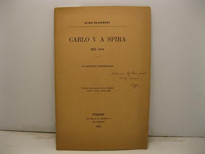 Carlo V a Spira nel 1544. Da documenti contemporanei. Estratto dall'archivio Storico Italiano, serie V, tomo X, 1892 - Luigi Staffetti - copertina
