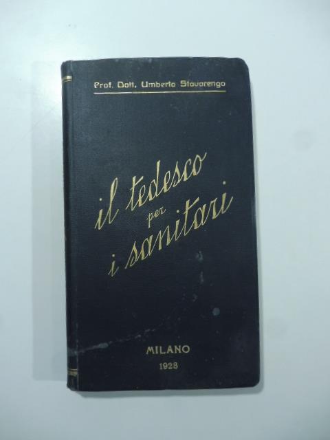Il tedesco per i sanitari. Venti lezioni di traduzione pratica dal tedesco. Esercizi progressivi...La ricettazione tedesca. Termini e frasi ad uso dei farmacisti