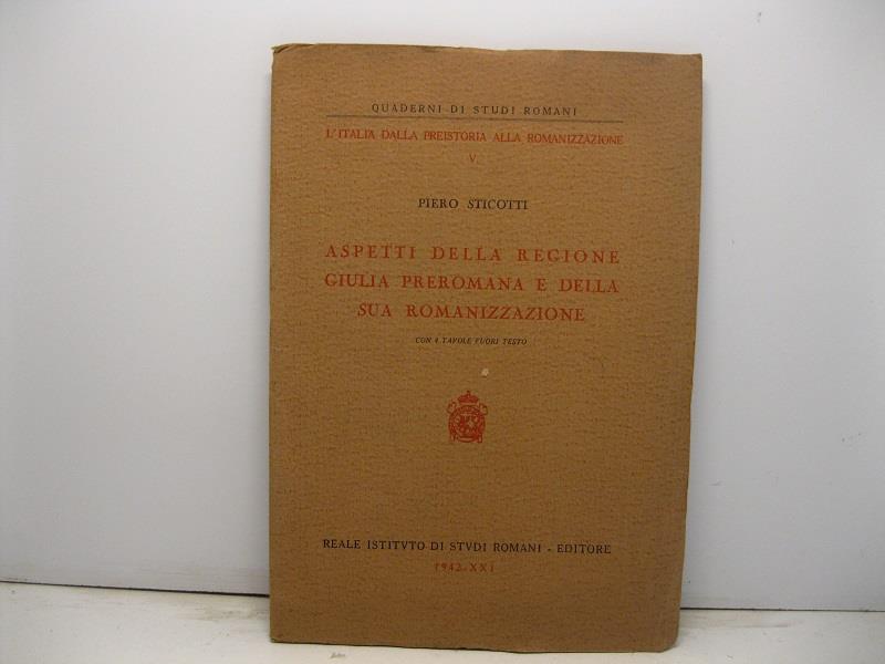 Aspetti della regione Giulia preromana e della sua romanizzazione con 4 tavole fuori testo