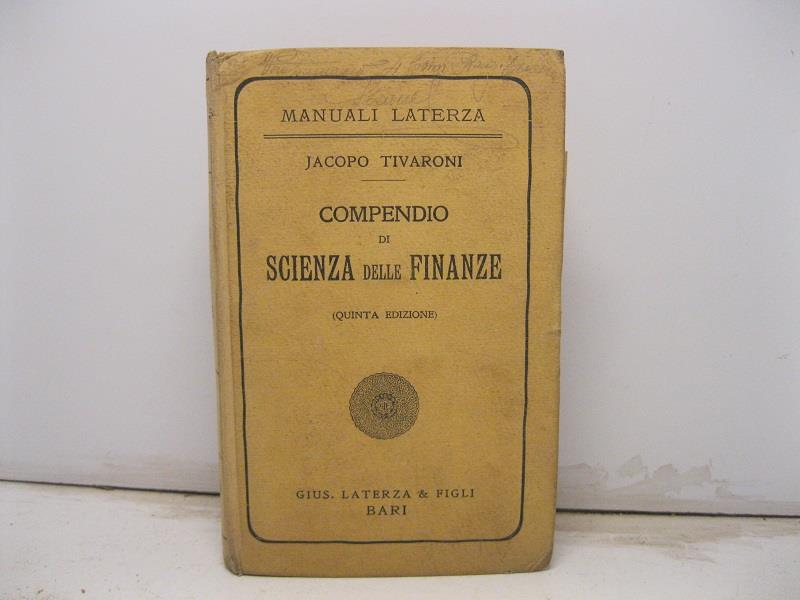 Compendio di scienza delle finanze. Quinta edizione riveduta e corretta