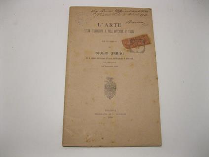 L' arte nelle tradizioni e nell'avvenire d'Italia. Discorso di Giulio Urbini per la solenne distribuzione dei premi nell'Accademia di Belle Arti in Perugia. (24 settembre 1899) - Giulio Urbini - copertina