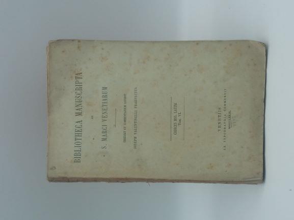 Bibliotheca manuscripta ad S. Marci venetiarum. Digessit et commentarium addidit ... codices mss. latini Tom. VI