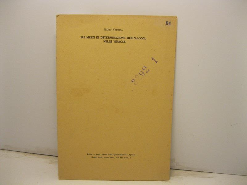 Sui mezzi di determinazione dell'alcool nelle vinacce. Estratto dagli Annali della Sperimentazione Agraria, Roma, 1949, nuova serie, vol. III, num. 1