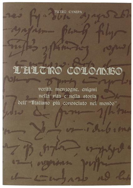 L' Altro Colombo. Verità, Menzogne, Enigmi Nella Vita E Nella Storia Dell'"Italiano Più Conosciuto Nel Mondo" - Pietro Canal - copertina