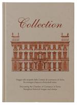 Collection. Viaggio Alla Scoperta Della Camera Di Commercio Di Torino Fra Immagini D'Epoca E Francobolli Storici [Italiano E Inglese]