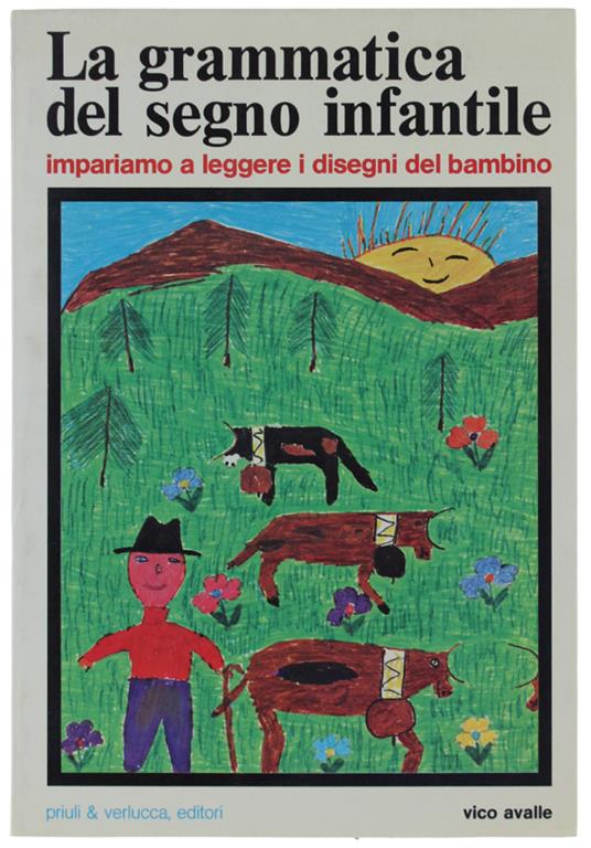 Grammatica Del Segno Infantile. Impariamo A Leggere I Disegni Del Bambino - Vico Avalle - copertina
