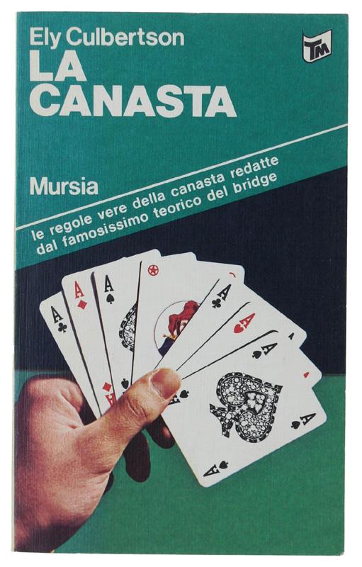 Canasta. Le Regole Vere Della Canasta Redatte Dal Famosissimo Teorico Del Bridge - Ely Culbertson - copertina