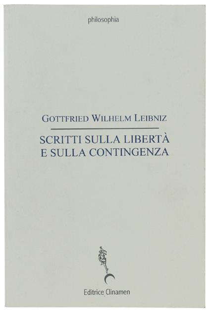 Scritti Sulla Libertà E Sulla Contingenza - Gottfried Wilhelm Leibniz - copertina
