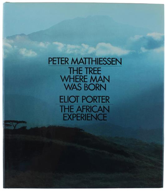The Tree Where Man Was Born. The African Experience [1St. Ed. Hardcover] - Peter Matthiessen - copertina