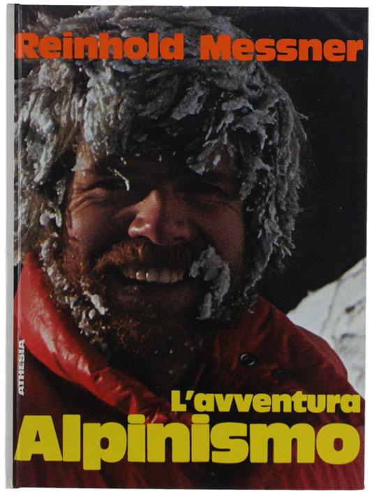 L' Avventura Alpinismo. Esperienze D'Un Alpinista In Cinque Continenti - Reinhold Messner - copertina