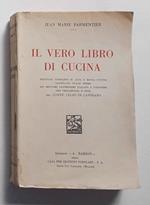 Il vero libro di cucina. Trattato completo di alta e bassa cucina... con preliminari e note del Conte Celso di Candiano