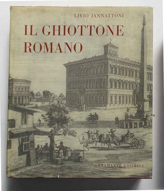 Il ghiottone romano. Il breviario del laico a tavola sulle rive del Tevere - Livio Jannattoni - copertina