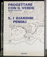 Progettare con il verde. I giardini pensili. Vol 5