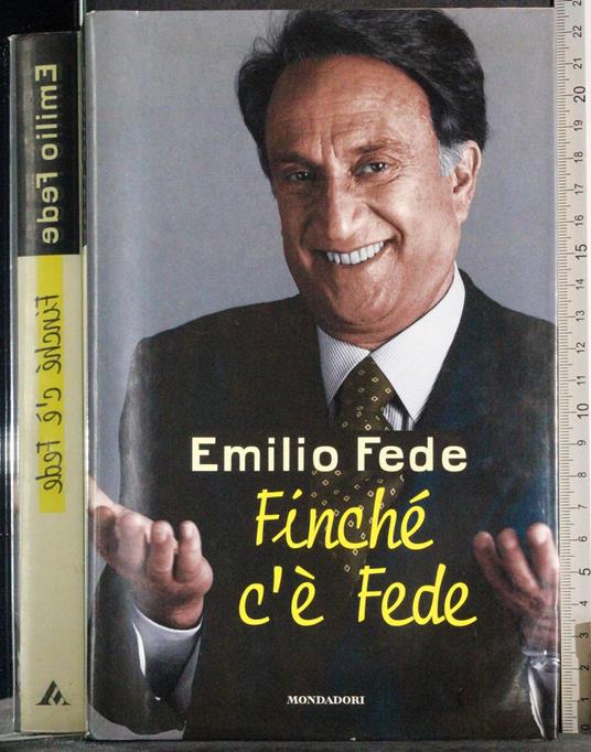 Finché c'è Fede - Emilio Fede - copertina