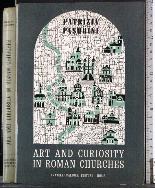 Art and curiosity in roman churches - Patrizia Pasquini - copertina