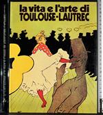 La vita e l'arte di Toulouse-Lautrec