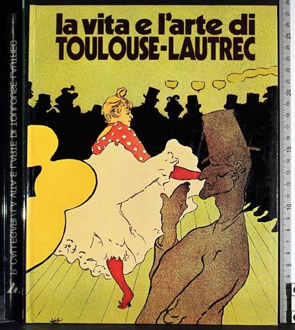 La vita e l'arte di Toulouse-Lautrec - Piera Callegari - copertina