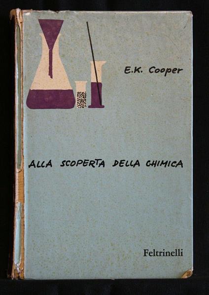 Alla Scoperta Della Chimica - Elizabeth K. Cooper - copertina