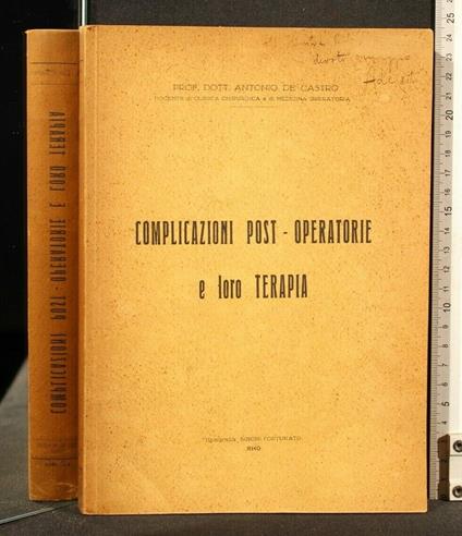 Complicazioni Post-Operatorie e Loro Terapia - Antonio De Castro - copertina
