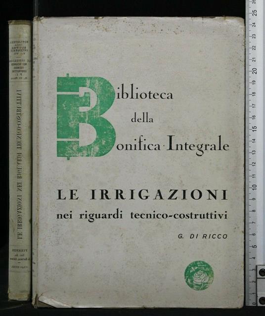 Le Irrigazioni Nei Riguardi Tecnico-Costruttivi - Guido Di Ricco - copertina
