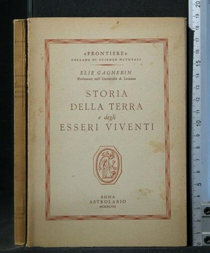Storia Della Terra e Degli Esseri Viventi - Elie Gagnebin - copertina