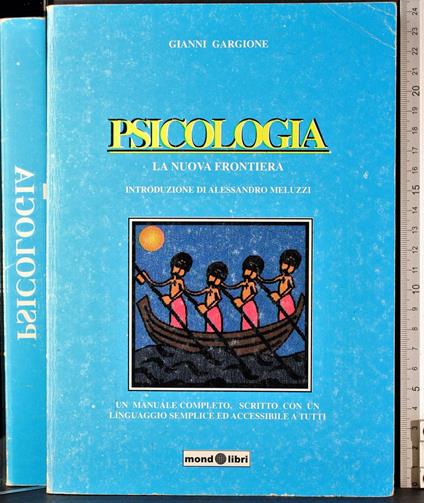 Psicologia. La nuova frontiera - Gianni Gargione - copertina