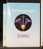 Cristo Ieri, Oggi, Sempre Roma