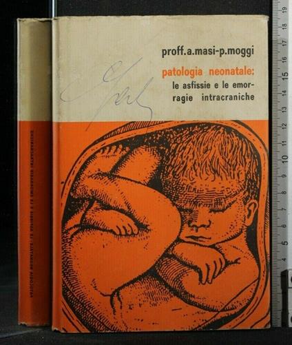 Patologia Neonatale: Le Asfissie e Le Emorragie Intracraniche - A. Masi - copertina