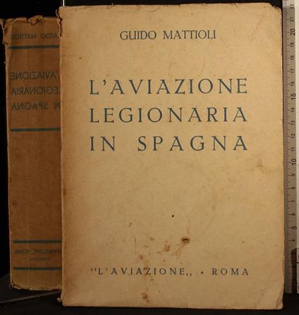 L' aviazione legionaria in Spagna - Guido Mattioli - copertina
