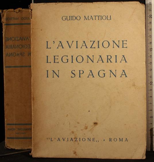 L' aviazione legionaria in Spagna - Guido Mattioli - copertina