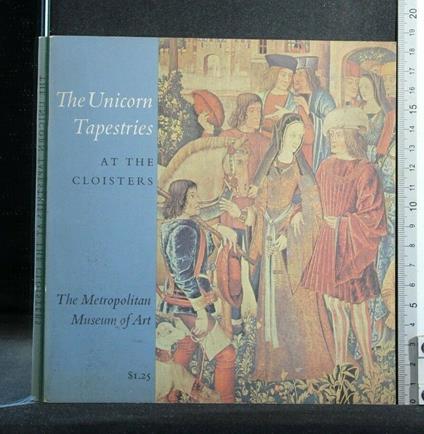 The Unicorn Tapestries At The Cloisters - James Rorimer - copertina