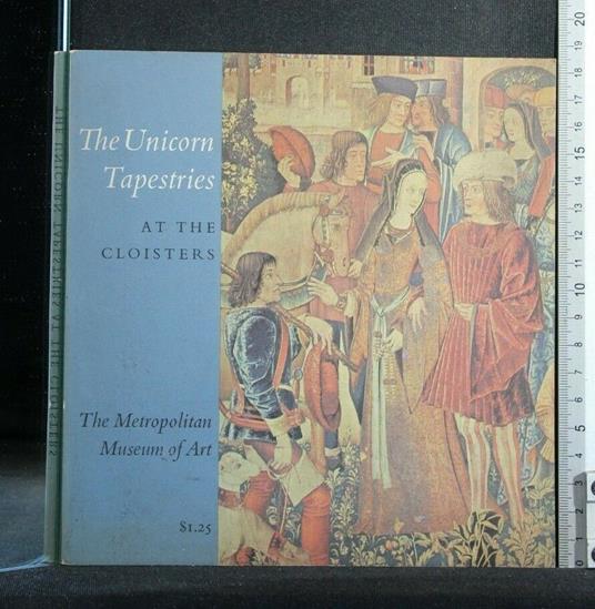 The Unicorn Tapestries At The Cloisters - James Rorimer - copertina