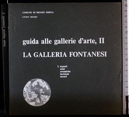 Guida gallerie d'arte, II. Galleria Fontanesi 2. Argenti. - copertina