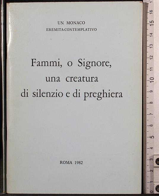Fammi,o Signore,una creatura dio silenzio e di preghiera - copertina