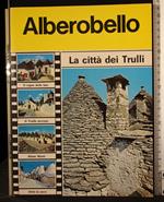 Alberobello. La citta dei Trulli