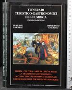 Itinerari turistico-gastronomici dell'Umbria. Provincia di Terni