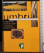 Umbria. Dove la buona tavola è un'arte