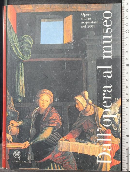 Dall'opera al museo. Opere d'arte acquistate nel 2001 - copertina