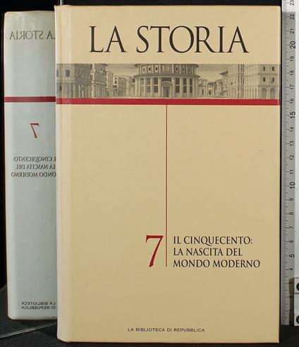 La storia 7 il cinquecento la nascita del mondo moderno - copertina