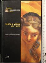 Invito a palazzo 2006. Venite a vedere da vicino