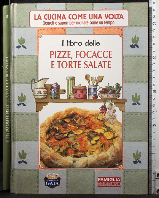 Il libro delle pizze, focacce e torte salate - copertina